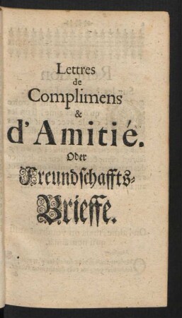 Lettres de Complimens & d'Amitié. Oder Freundschaffts-Brieffe.