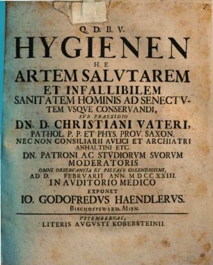 Hygienen H. E. Artem Salvtarem Et Infallibilem Sanitatem Hominis Ad Senectvtem Vsqve Conservandi