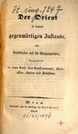 Der Orient in seinem gegenwärtigen Zustande mit Rückblicken auf die Vergangenheit : dargestellt in einer Reise über Konstantinopel, Kleinasien, Syrien und Palästina