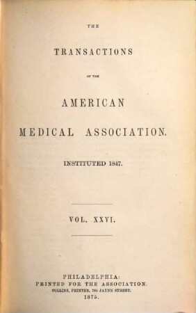 The Transactions of the American Medical Association : Instituted 1847, 26