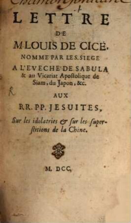 Lettre de M. Louis de Cicé, ... aux rr. pp. jesuites sur les idolatries et sur les superstitions de la Chine