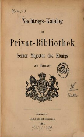 Nachtrags-Katalog der Privat-Bibliothek Seiner Majestaet des Königs v. Hannover