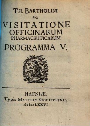 Thomae Bartholini De Visitatione Officinarum Pharmaceuticarum : Programma. V.
