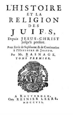 In: Histoire et la réligion des Juifs depuis Jésus-Christ jusqu'à présent ... ; Band 1