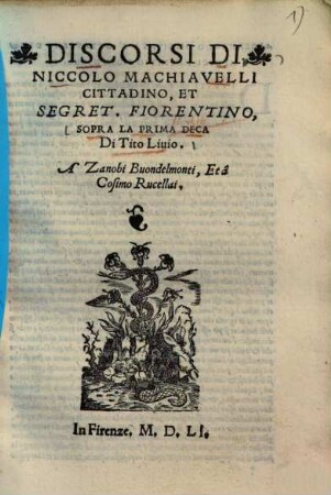 Discorsi di Nicolo Machiavelli ... sopra la prima deca di Tito Livio, A Zanobi Buondelmonti, et a Cosimo Rucellai