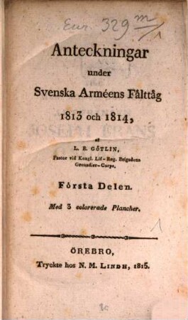 Anteckningar under Svenska Arméens Fålttåg 1813 och 1814. 1