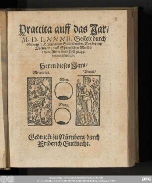 Practica auff das Jar/ || M. D. LXXXII. Gestelt durch || Simonem Heuringium Salicedensem/ Der aͤrtzney || Doctorem/ auff Speyrischen Meridi=||anum Altitudinis Poli gr. 49. || minutarum 20. || ...