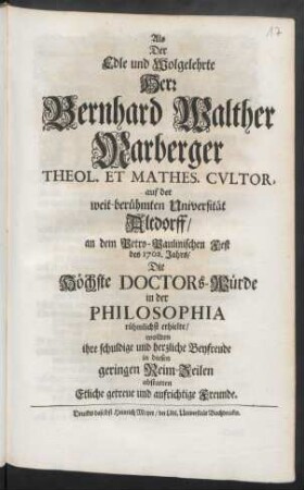 Als Der Edle und Wolgelehrte Herr Bernhard Walther Marberger Theol. Et Mathes. Cvltor. auf der weit-berühmten Universität Altdorff/ an dem Petro-Paulinischen Fest des 1702. Jahrs/ Die Höchste Doctors-Würde in der Philosophia rühmlichst erhielte