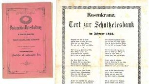 "Rosenkranz. Text zur Schnitzelesbank im Februar 1863" (Faschingsgedicht) und Fastnachtsunterhaltung "Die Bürgschaft" nach Fr. v. Schiller