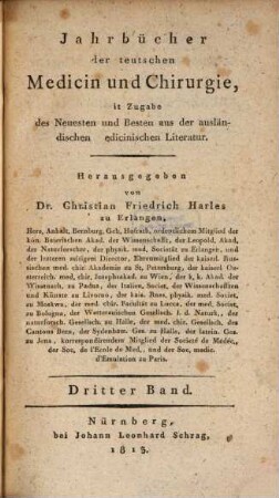 Jahrbücher der teutschen Medicin und Chirurgie : mit Zugabe d. Neuesten u. Besten aus d. ausländ. medicin. Literatur. 3, 3. 1813