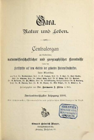 Gaea : Natur u. Leben ; Zentralorgan zur Verbreitung naturwissenschaftlicher und geographischer Kenntnisse sowie der Fortschritte auf dem Gebiete der gesamten Naturwissenschaften. 32. 1896