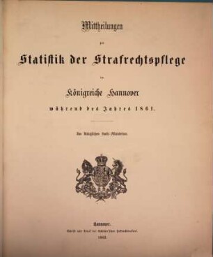 Mittheilungen zur Statistik der Strafrechtspflege im Königreiche Hannover : während d. Jahres .... 1861 (1863)