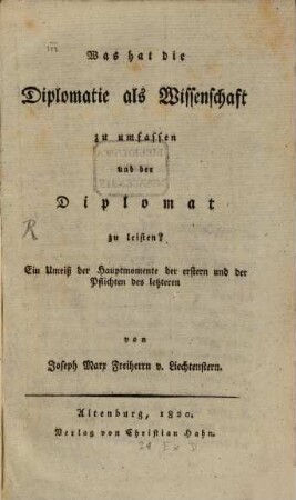 Was hat die Diplomatie als Wissenschaft zu umfassen und der Diplomat zu leisten?
