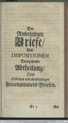 Der Auserlesenen Briefe, Und Dispositionen Dreyzehende Abtheilung, Von Höflichen und ehrerbiethigen Frauenzimmers-Briefen