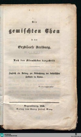 Die gemischten Ehen in der Erzdiöcese Freiburg : nach den Aktenstücken dargestellt; zugl. ein Beitrag zur Beleuchtung der katholischen Zustände in Baden