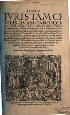 Regulae iuris tam civilis quam canonici, cum suis ampliationibus, limitationibus et fallentiis