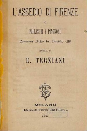 L' assedio di Firenze o Palleschi e Piagnoni : dramma lirico in quattro atti