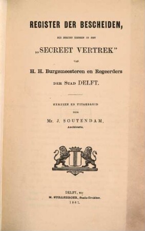 Register der bescheiden, die berust hebben in het 'secreet vertrek' van H.H. burgemeesteren en regeerdors der stad Delft
