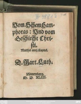Vom Schem Ham=||phoras: Vnd vom || Geschlecht Chri=||sti.|| Matthei am j. Capitel.|| D. Mart. Luth.||