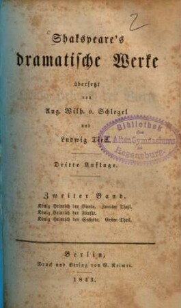 Shakspeare's dramatische Werke, 2. König Heinrich der Vierte, 2. Theil. König Heinrich der Fünfte. König Heinrich der Sechste, 1. Theil