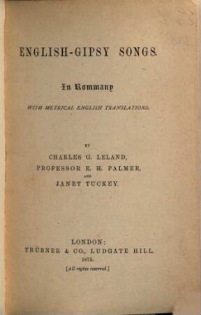 English-Gipsy Songs : In Rommany with Metrical English Translations. By Charles G. Leland, Prof. E. H. Palmer., and Janet Tuckey