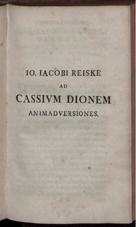 Io. Iacobi Reiske Ad Cassium Dionem Animadversiones.