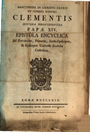 Epistola encyclica ad Patriarchas Primatu, Archi-Episcopos et Episcopos Universae Ecclesiae Catholicae : de a. 1769, 12. Dec.