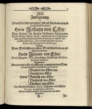 Zueignung [...] Herrn Johann von Essen [...] Herrn Samuel von Essen/ jun. Herrn Heinrich von Essen/ Herrn Rudolph von Essen/ Herrn Dietherich von Essen/ Herrn Christian von Essen [...]