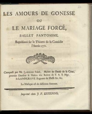 Les amours de Gonesse ou Le mariage forcé : ballet pantomime ; représenté sur le Théatre de la Comédie l'année 1770