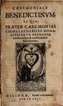 Caeremoniale Benedictinum : in quo praeter caeremonias chori, laudabiles monasteriorum Germaniae consuetudines et constitutiones describuntur