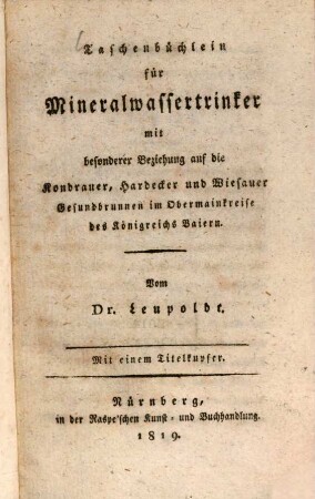 Taschenbüchlein für Mineralwassertrinker mit besonderer Beziehung auf die Kondrauer, Hardecker und Wiesauer Gesundbrunnen im Obermainkreise des Königreichs Bayern : mit 1 Titelkupfer