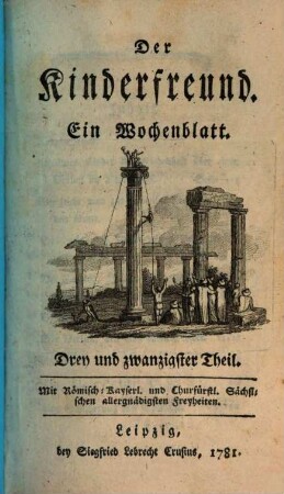 Der Kinderfreund : ein Wochenblatt. 23. 1781