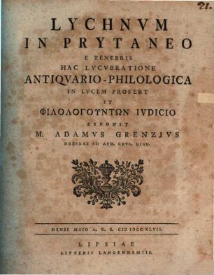 Lychnum in Prytaneo e tenebris hac lucubratione antiquario-philologica in lucem profert et philologuntōn iudicio exponit M. Adamus Grenzius