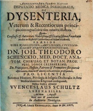 Io. Theod. Schenckii Disputatio medica inauguralis de dysenteria, veterum et recentiorum principiis ... illustrata