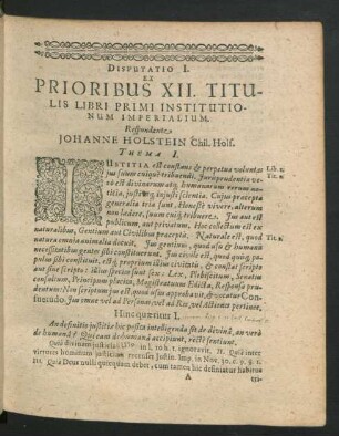 Disputatio I. Prioribus XII. Titulis Libri Primi Institutionum Imperialium. Respondente Johanne Holstein