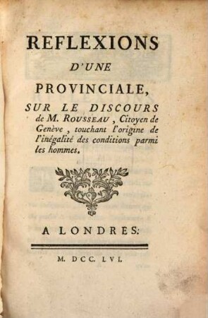 Réflexions d'une Provinciale sur le Discours de Rousseau ... touchant l'origine de l'Inégalité des Conditions parmi les hommes