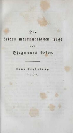 Die beiden merkwürdigsten Tage aus Siegmunds Leben. Eine Erzählung. 1796