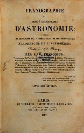 Uranographie ou traité élméntaire d'astronomie : à l'usage des persones peu versées dans les mathématiques; accompagné de planisphères
