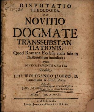Disp. theol. de novitio dogmate transsubstantiationis, quod Romana ecclesia mala fide in Christianismum introduxit