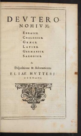 Deuteronomium, Ebraice. Chaldaice. Graece. Latine. Germanice. Saxonice.