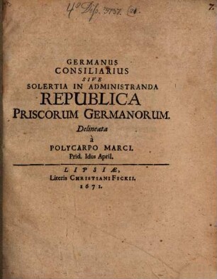 Germanus Consiliarius, Sive Solertia In Administranda Republica Priscorum Germanorum