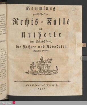Sammlung zweifelhafter Rechts-Fälle und Urtheile zum Gebrauch derer, die Richter und Advokaten abzugeben gedenken