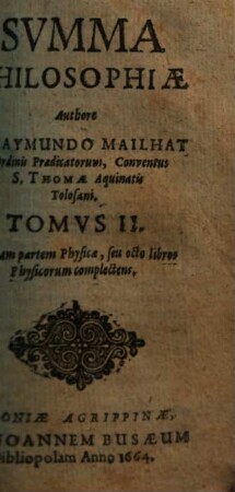 Summa philosophiae. 2, Primam partem physicae, seu octo libros physicorum complectens