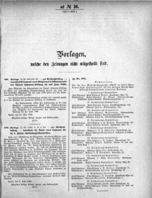 Anlage: ad No. 36 (491-494.), Vorlagen, welche den Zeitungen nicht mitgeteilt sind