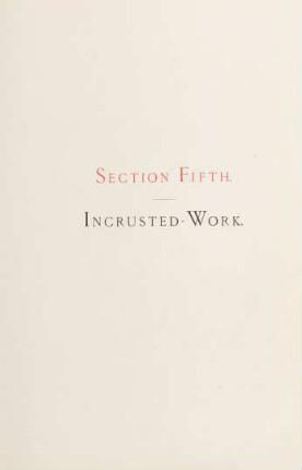 Section fifth. Incrusted-work