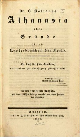 Dr. B. Bolzanos Athanasia oder Gründe für die Unsterblichkeit der Seele : ein Buch für jeden Gebildeten, der hierüber zur Beruhigung gelangen will