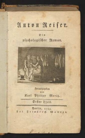 Erster Theil: Anton Reiser : Ein psychologischer Roman