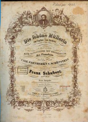 Die schöne Müllerin : ein Cyclus von Liedern ; gedichtet von Wilh. Müller ; in Musik gesetzt für eine Singstimme mit Begleitung des Pianoforte ;: 25tes Werk, 1