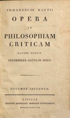 Immanvelis Kantii Opera Ad Philosophiam Criticam, Volumen Secundum
