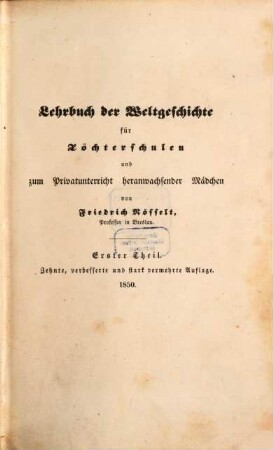 Lehrbuch der Weltgeschichte für Töchterschulen und zum Privatunterricht heranwachsender Mädchen, 1
